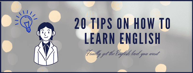 20 Tips on How to Learn English